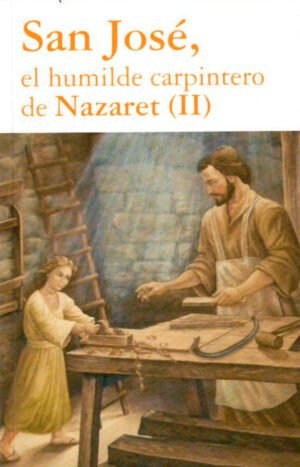 San José, El humilde carpintero de Nazaret (II)