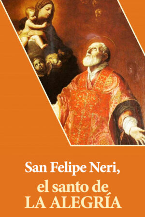 San Felipe Neri, el santo de la Alegría