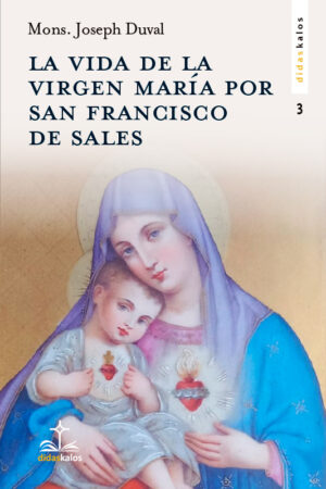 La vida de la virgen María por San Francisco de Sales