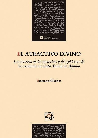 El atractivo divino: La doctrina de la operación y del gobierno de las criaturas en santo Tomás de Aquino