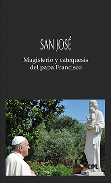 San José. Magisterio y catequesis del papa Francisco