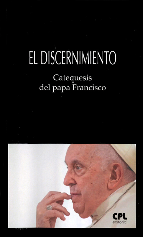 El discernimiento. Catequesis del papa Francisco.
