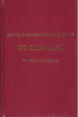 Santa Juana-Francisca Frémoit de Chantal.Tomo I