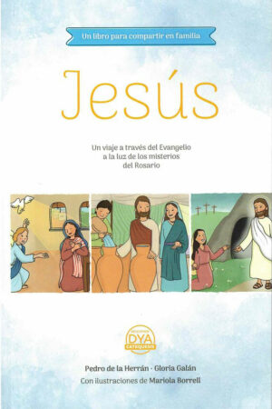 Jesús. Un viaje a través del Evangelio a la luz de los misterios del Rosario (Cartoné)