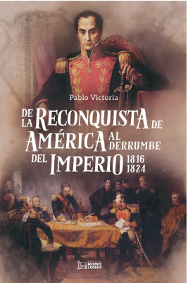 De la reconquista de América al derrumbe del Imperio 1816-1924