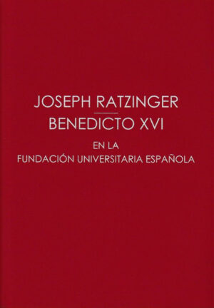 Joseph Ratzinger-Benedicto XVI en la Fundación Universitaria Española