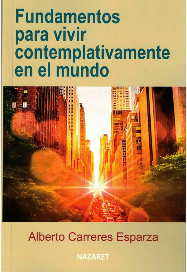 Fundamentos para vivir contemplativamente en el mundo