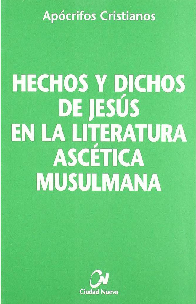 Hechos y Dichos de Jesús en la Literatura Ascética Musulmana