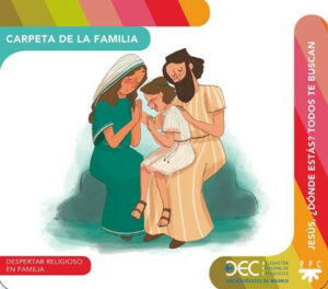 Jesús, ¿Dónde estás? Todos te buscan. Carpeta de la familia