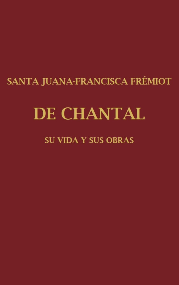 Santa Juana-Francisca Fremiot de Chantal-Volumen II