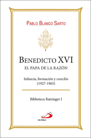 Benedicto XVI. El papa de la razón