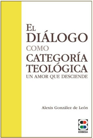 El Dialogo como Categoría Teológica