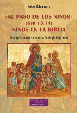 "Al paso de los niños" ( Gen 13,14) Niños en la Biblia