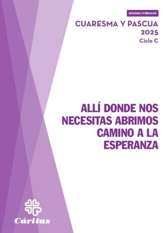 Allí donde nos necesitas abrimos camino a la esperanza-Cuaresma y Pascua 2025-ciclo C