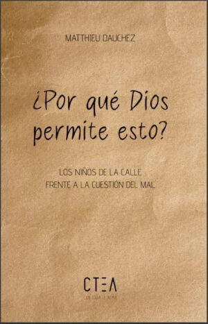 ¿Por qué Dios permite esto? - Los niños de la calle frente a la cuestión del mal