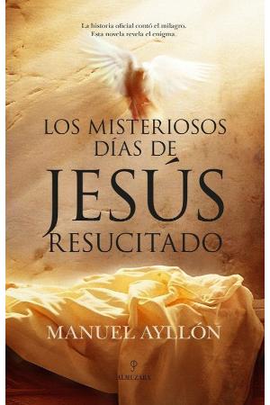Los Misterioso días de Jesús Resucitado
