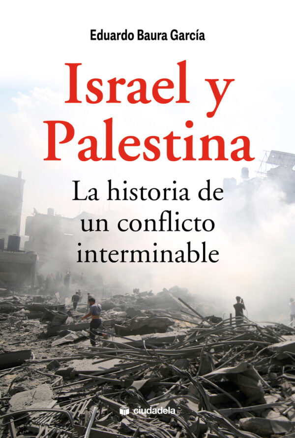 Israel y Palestina, la historia de un conflicto interminable.