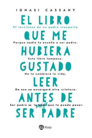 El libro que me hubiera gustado leer antes de ser padre.