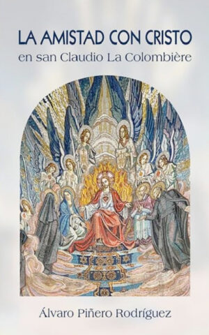 La Amistad con Cristo en San Claudio de la Colombiere