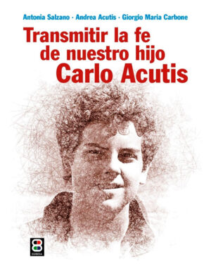 Transmitir la fe de nuestro hijo Carlo Acutis