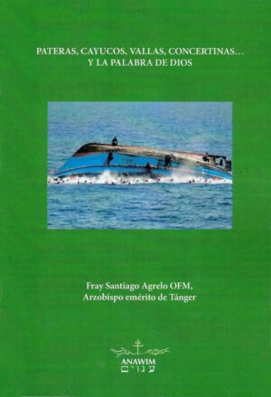 Pateras, Cayucos, Vallas, Concertinas... y la palabra de Dios