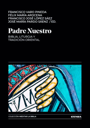 Padre Nuestro: Biblia, Liturgia y Tradición Oriental