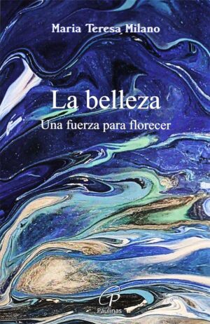 La belleza. Una fuerza para florecer.