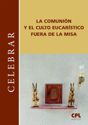 La comunión y el culto eucarístico fuera de la misa