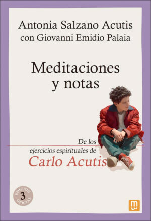 Meditaciones y notas de los ejercicios espirituales de Carlo Acutis