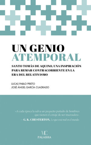 Un genio atemporal. Santo Tomás de Aquino, una inspiración para remar contra corriente en la era del relativismo