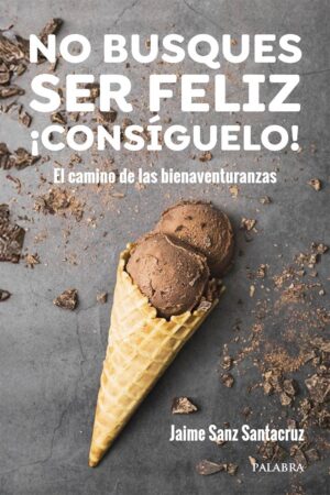 No busques ser Feliz ¡consiguelo!
