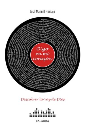 Oigo en mi Corazón. Descubrir la voz de Dios