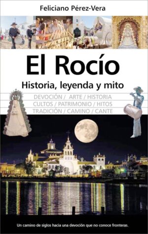 El Rocío. Historia, leyenda y mito