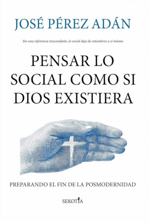 Pensar lo social como si Dios existiera
