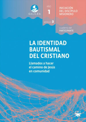 La Identidad Bautismal del Cristiano. Galilea. modulo 3. Participante