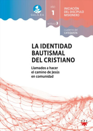 La Identidad Bautismal del Cristiano. Galilea. modulo 3. Catequista