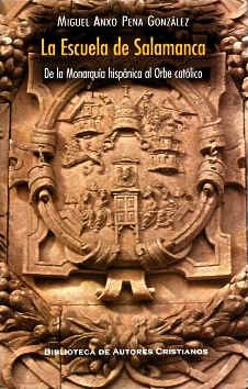 La Escuela de Salamanca. De la monarquía hispánica al orbe católico