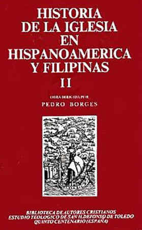 Historia de la Iglesia en Hispanoamérica y Filipinas (Siglos XV-XIX). II