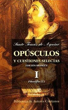 Opúsculos y cuestiones selectas. I: Filosofía (1)