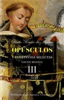 Opúsculos y cuestiones selectas. III: Teología (1)