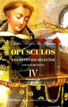 Opúsculos y cuestiones selectas. IV: Teología (2)