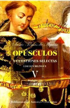 Opúsculos y cuestiones selectas. V: Teología (3)