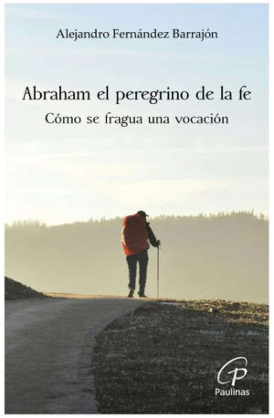 Abraham el peregrino de la Fe