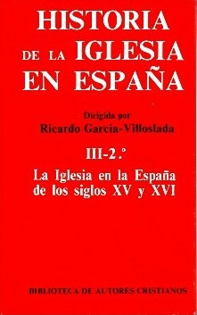 Historia de la Iglesia en España. III/2: La Iglesia en la España de los siglos XV-XVI