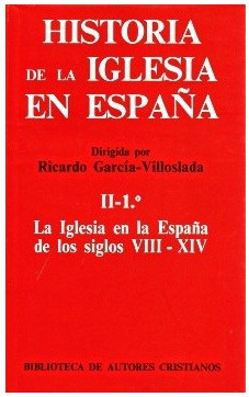 Historia de la Iglesia en España. II/1: La Iglesia en la España de los siglos VIII-XIV