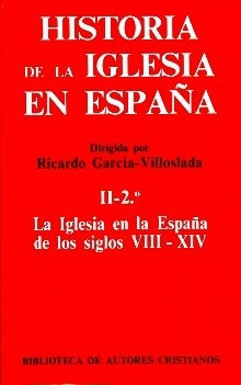 Historia de la Iglesia en España. II/2: La Iglesia en la España de los siglos VIII-XIV
