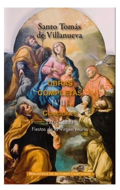 Obras completas de Santo Tomás de Villanueva. VII: Conciones 262-292. Fiestas de la Virgen María