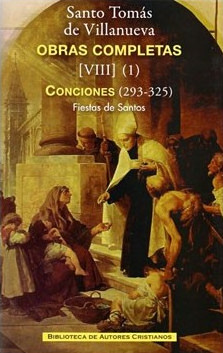 Obras completas de Santo Tomás de Villanueva. VIII (1): Conciones 293-325. Fiestas de Santos: San Agustín - San Juan Bautista