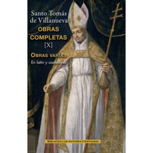 Obras completas de Santo Tomás de Villanueva. X: Tratados y otros escritos