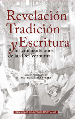 Revelación, Tradición y Escritura. A los cincuenta años de la "Dei Verbum"
